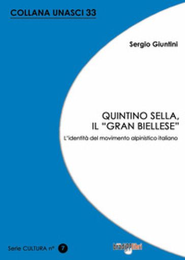 Quintino Sella, il «grand biellese». L'identità del movimento alpinistico italiano - Sergio Giuntini