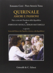 Quirinale amori e passioni. Vizi e virtù dei presidenti della Repubblica da De Nicola a Mattarella