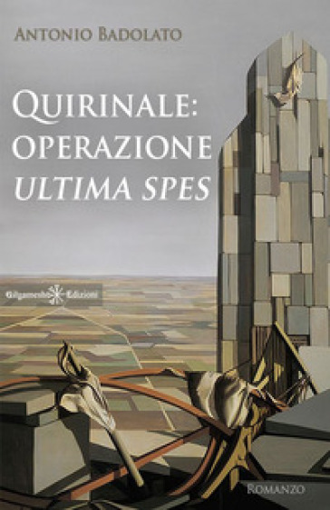 Quirinale: operazione Ultima spes. Con Libro in brossura - Antonio Badolato