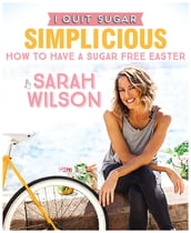I Quit Sugar: How to Have a Sugar Free Easter