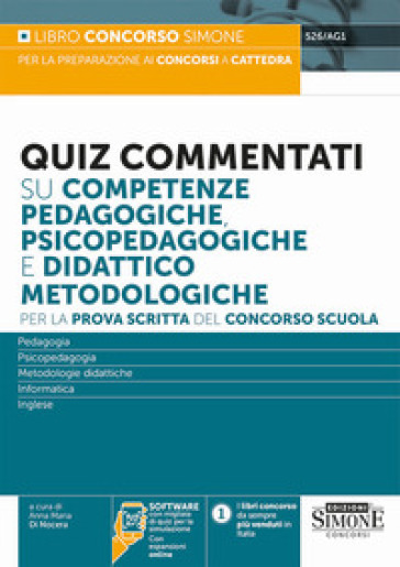 Quiz commentati su competenze pedagogiche, psicopedagogiche e didattico metodologiche. Per la prova scritta del concorso scuola. Con espansione online. Con software di simulazione