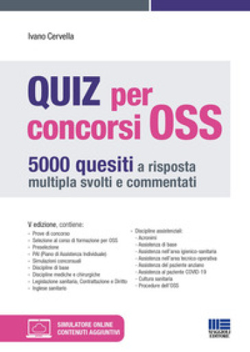 Quiz per concorsi OSS. 5000 quesiti a risposta multipla svolti e commentati. Con simulatore online - Ivano Cervella