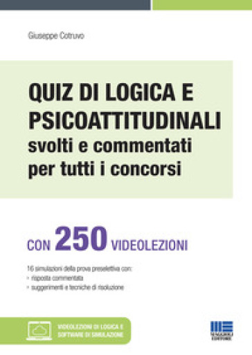 Quiz di logica e psicoattitudinali svolti e commentati per tutti i concorsi. Con espansione online. Con software di simulazione - Giuseppe Cotruvo