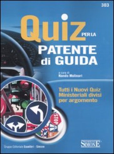 Quiz per la patente di guida. Tutti i nuovi quiz ministeriali divisi per argomento