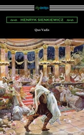 Quo Vadis: A Narrative of the Time of Nero
