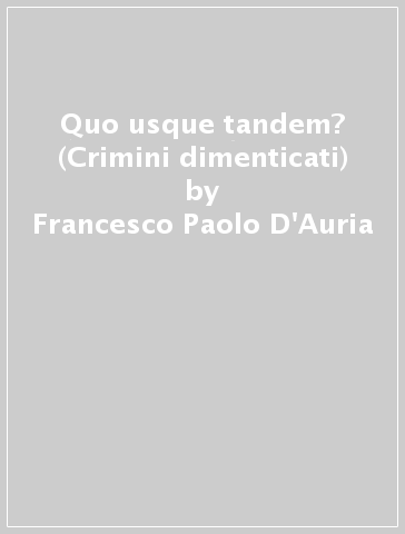 Quo usque tandem? (Crimini dimenticati) - Francesco Paolo D