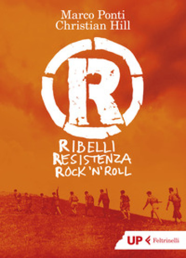R. Ribelli Resistenza Rock 'n Roll - Marco Ponti - Christian Hill