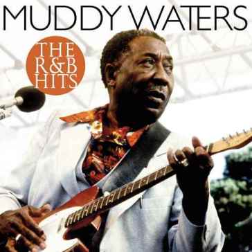 R & b hits - Muddy Waters