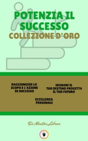 RAGGIUNGERE LO SCOPO E L AZIONE DI SUCCESSO - ECCELLENZA PERSONALE - SEGNARE IL TUO DESTINO PROGETTA IL TUO FUTURO (3 LIBRI)