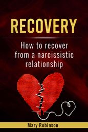 RECOVERY How to recover from a narcissistic relationship