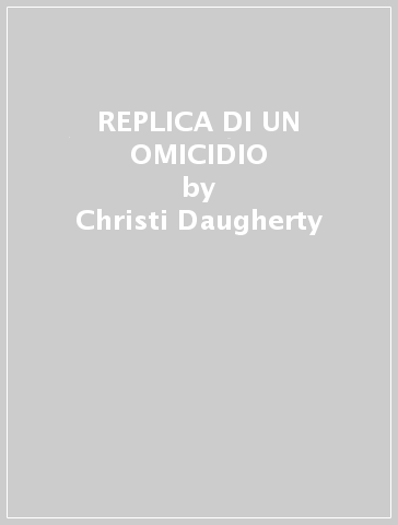 REPLICA DI UN OMICIDIO - Christi Daugherty