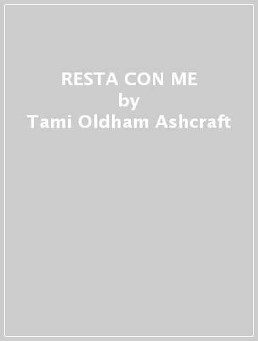 RESTA CON ME - Tami Oldham Ashcraft