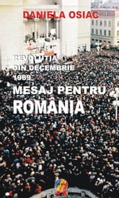REVOLUTIA DIN DECEMBRIE 1989. MESAJ PENTRU ROMANIA