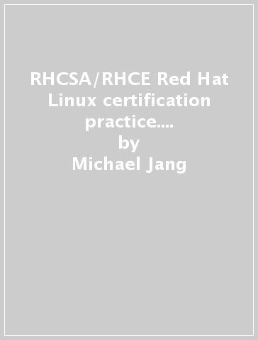 RHCSA/RHCE Red Hat Linux certification practice. Exams with virtual machines - Michael Jang