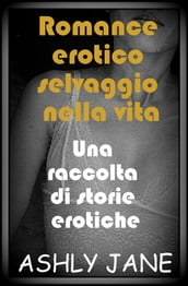 ROMANCE EROTICO SELVAGGIO NELLA VITA