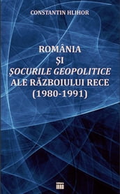 ROMÂNIA I OCURILE GEOPOLITICE ALE RZBOIULUI RECE (1980-1991)