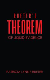 RUETER S THEOREM OF LIQUID EVIDENCE