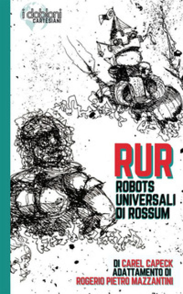 RUR. Robots Universali di Rossum. Ediz. integrale - Rogério Mazzantini Pietro