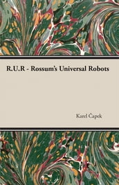 R.U.R. - Rossum s Universal Robots