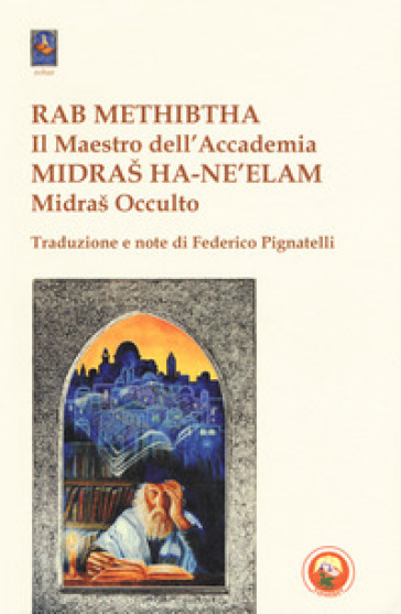 Rab Methibtha (Il maestro dell'accademia)-Midras Ha-Ne'lam (Midras occulto)