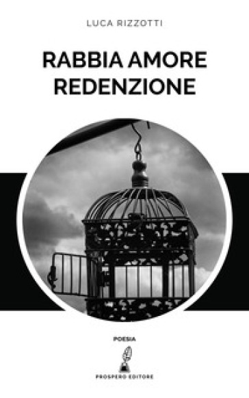 Rabbia amore redenzione - Luca Rizzotti
