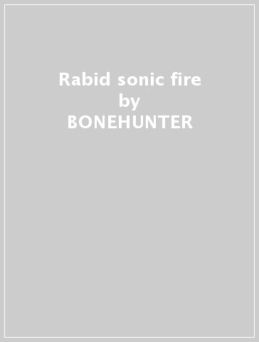Rabid sonic fire - BONEHUNTER