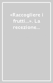 «Raccogliere i frutti...». La recezione nella Chiesa e tra le Chiese. Gli ostacoli della recezione e le soluzioni