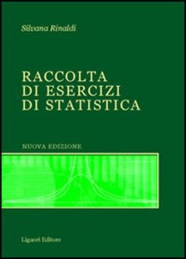 Raccolta di esercizi di statistica. Con CD-ROM - Silvana Rinaldi