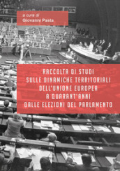 Raccolta di studi sulle dinamiche territoriali dell Unione Europea a quarant anni dalle elezioni del Parlamento