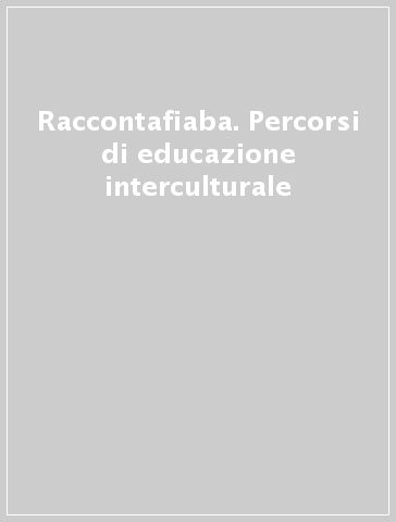 Raccontafiaba. Percorsi di educazione interculturale