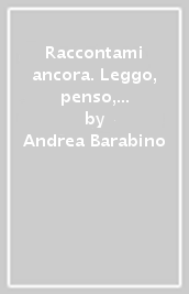 Raccontami ancora. Leggo, penso, scrivo. Storie che incontrano la storia. Per la Scuola media. Con e-book. Con espansione online. Vol. 3