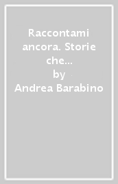 Raccontami ancora. Storie che incontrano la storia. Per la Scuola media. Con e-book. Con espansione online. Vol. 3