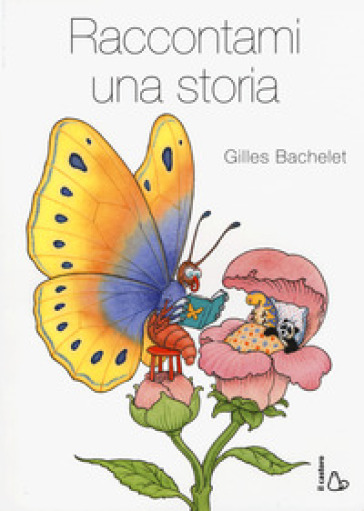 Raccontami una storia. Ediz. a colori - Gilles Bachelet