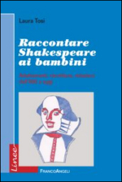 Raccontare Shakespeare ai bambini. Adattamenti, riscritture, riduzioni dall 800 a oggi