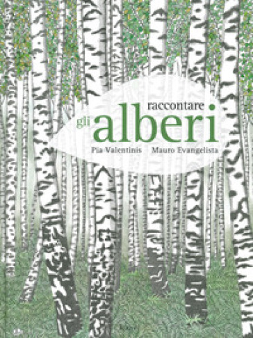 Raccontare gli alberi - Pia Valentinis - Mauro Evangelista