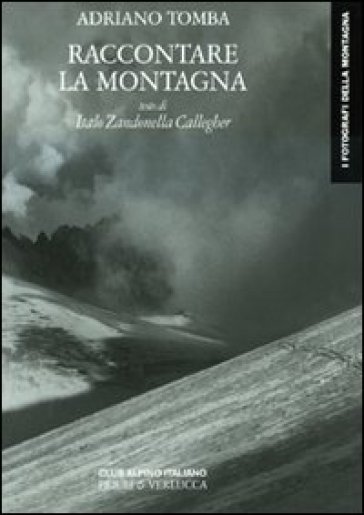 Raccontare la montagna - Adriano Tomba