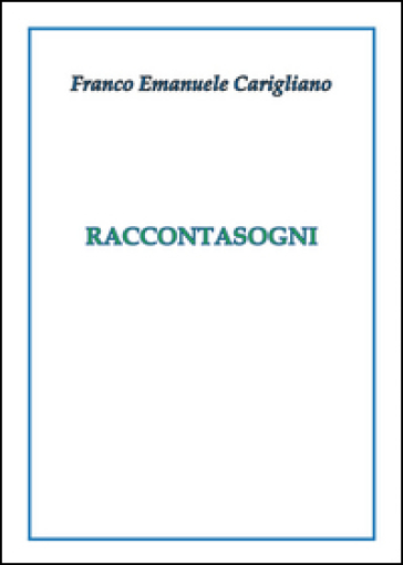 Raccontasogni - Franco Emanuele Carigliano | 
