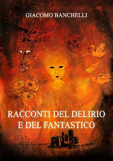 Racconti del Delirio e del Fantastico - Giacomo Banchelli