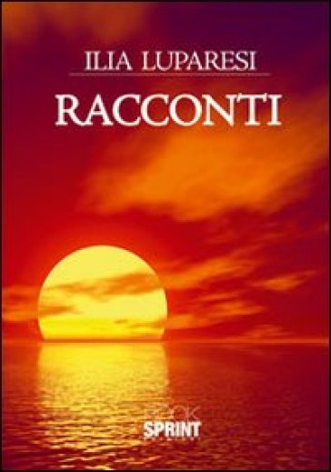 Racconti - Ilia Luparesi