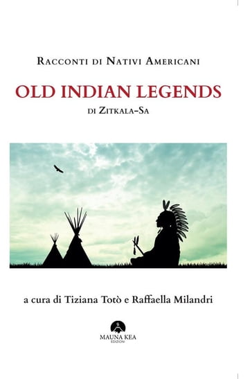 Racconti di Nativi Americani: Old Indian Legends di Zitkala Sa - Zitkala Sa - Raffaella Milandri