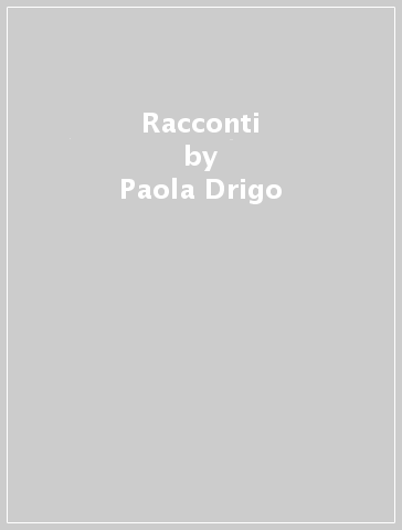 Racconti - Paola Drigo