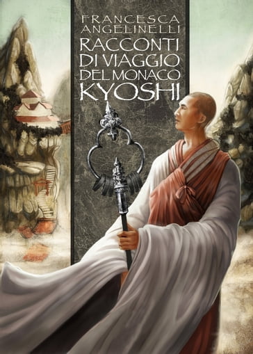 Racconti Di Viaggio Del Monaco Kyoshi - Francesca Angelinelli