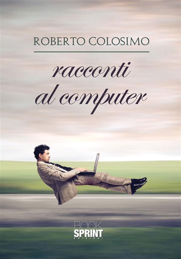Racconti al computer - Roberto Colosimo