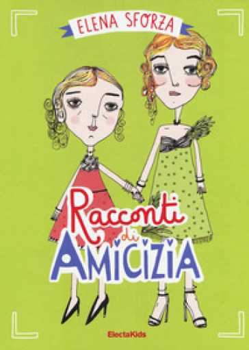 Racconti di amicizia. Ediz. a colori - Elena Sforza