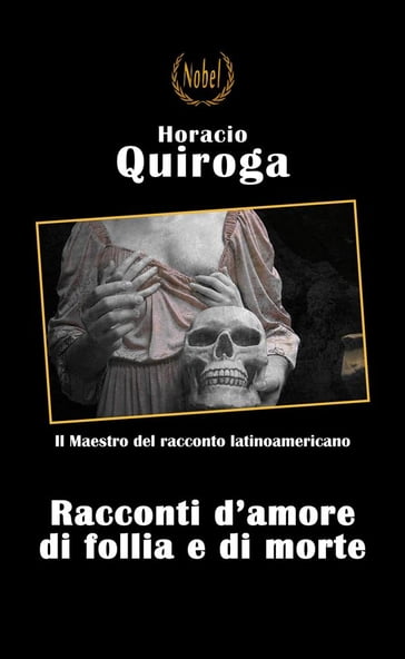 Racconti di amore di follia e di morte - Horacio Quiroga