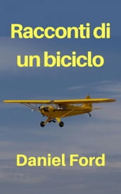 Racconti di un biciclo  La mia storia d amore tardiva con un Piper Cub e i suoi fratellini