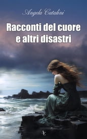 Racconti del cuore e altri disastri