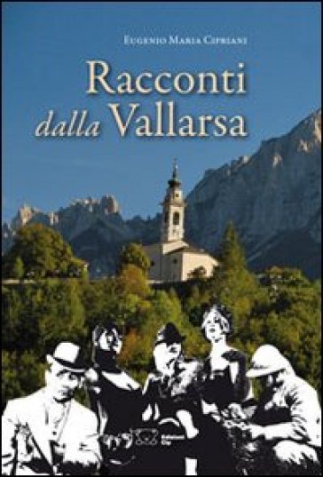 Racconti dalla Vallarsa - Eugenio Maria Cipriani