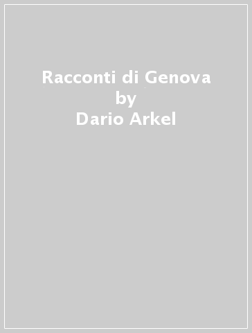 Racconti di Genova - Dario Arkel