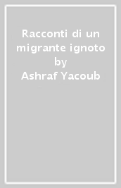 Racconti di un migrante ignoto
